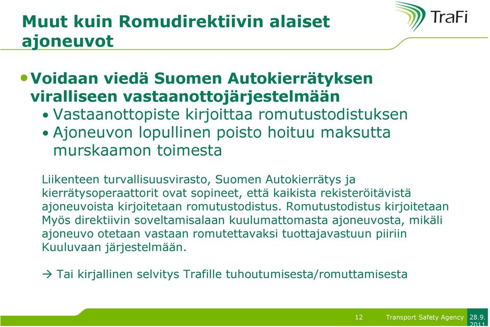 kaikista rekisteröitävistä ajoneuvoista kirjoitetaan romutustodistus.