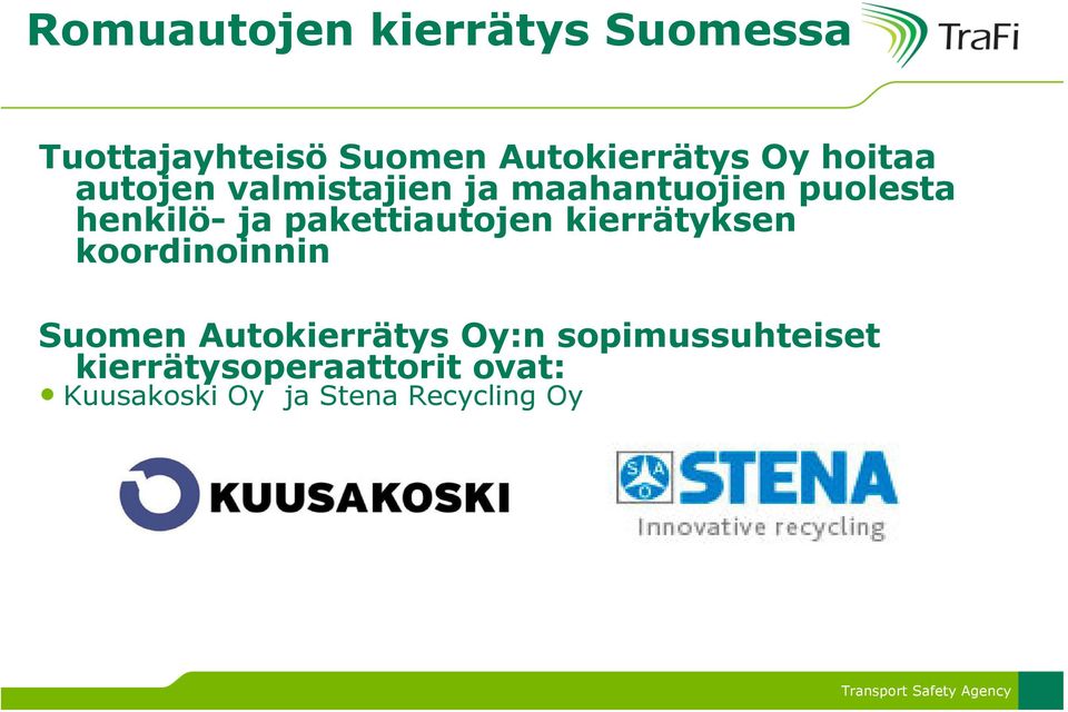 pakettiautojen kierrätyksen koordinoinnin Suomen Autokierrätys Oy:n