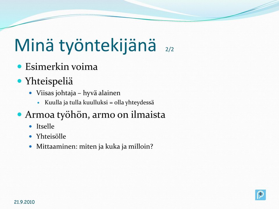 kuulluksi = olla yhteydessä Armoa työhön, armo on