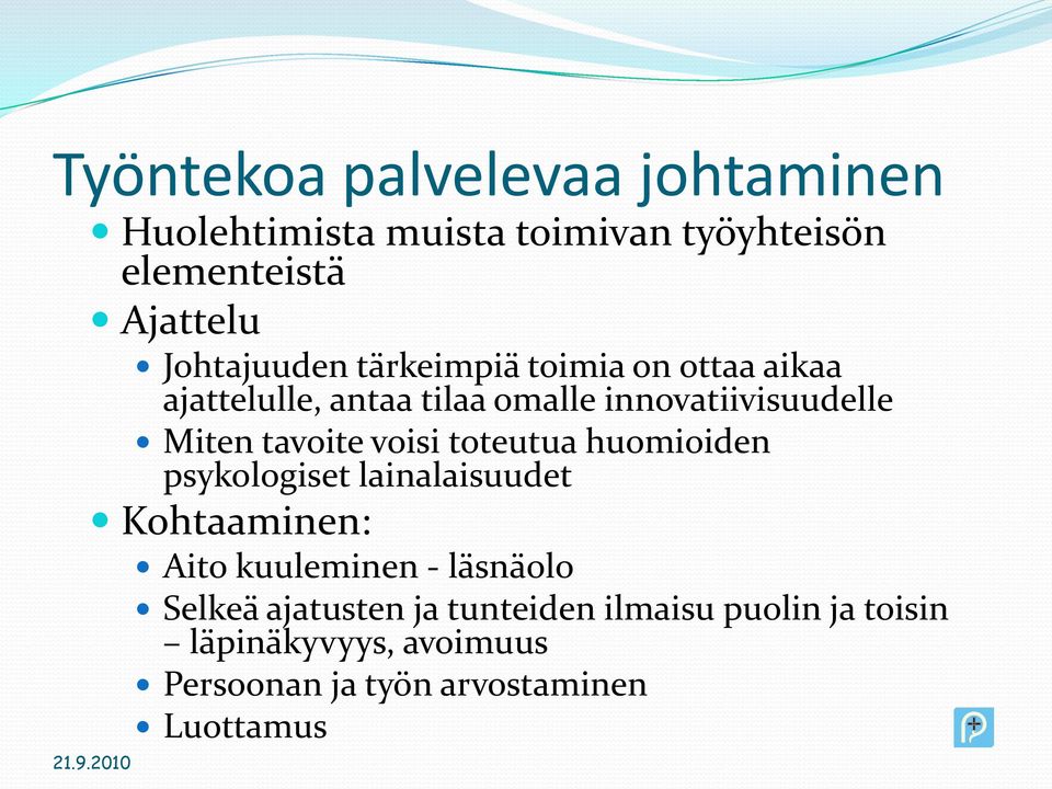 tavoite voisi toteutua huomioiden psykologiset lainalaisuudet Kohtaaminen: Aito kuuleminen - läsnäolo