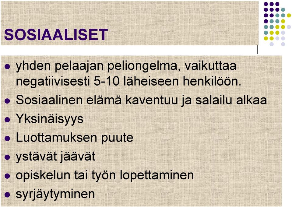 Sosiaalinen elämä kaventuu ja salailu alkaa Yksinäisyys