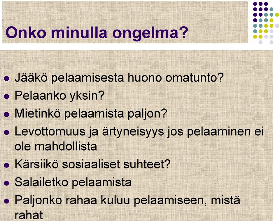 Levottomuus ja ärtyneisyys jos pelaaminen ei ole mahdollista