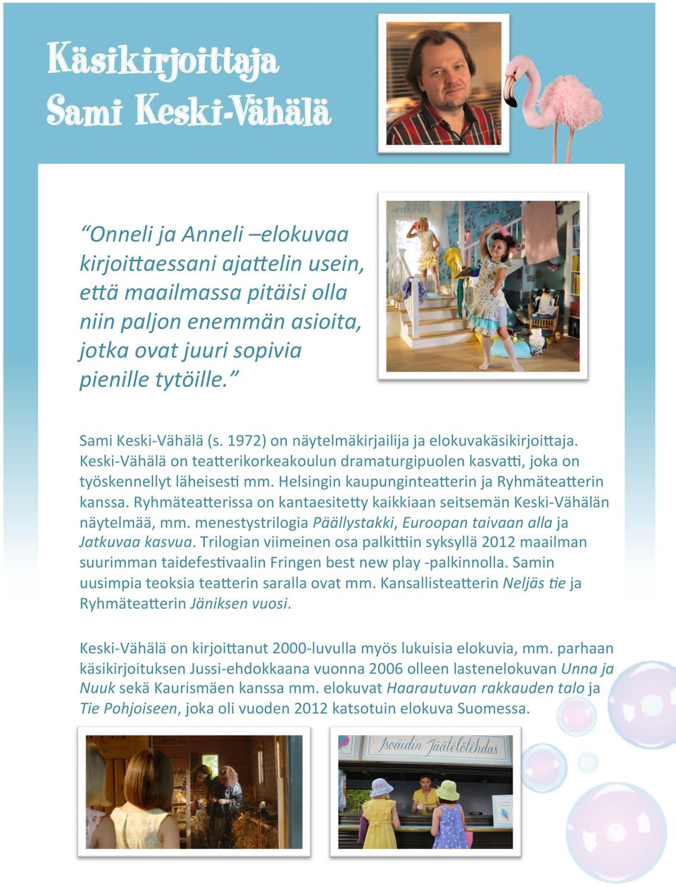 Helsingin kaupungintea-erin ja Ryhmätea-erin kanssa. Ryhmätea-erissa on kantaesite-y kaikkiaan seitsemän Keski- Vähälän näytelmää, mm.
