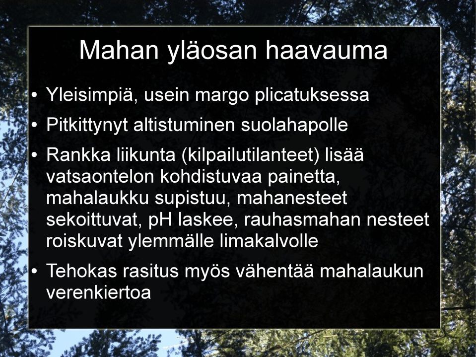 kohdistuvaa painetta, mahalaukku supistuu, mahanesteet sekoittuvat, ph laskee,