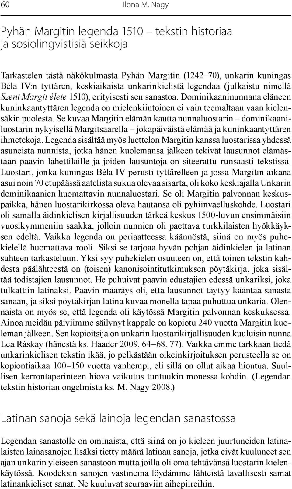 unkarinkielistä legendaa (julkaistu nimellä Szent Margit élete 1510), erityisesti sen sanastoa.