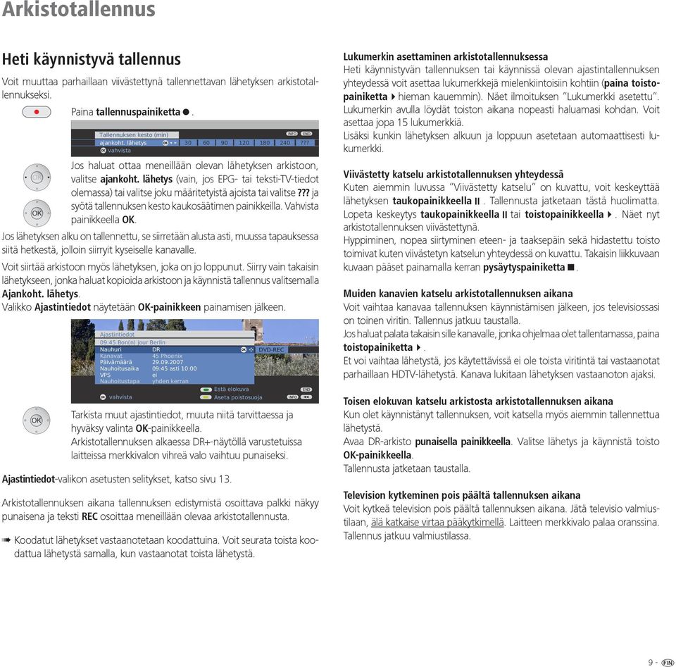 ?? ja syötä tallennuksen kesto kaukosäätimen painikkeilla. Vahvista painikkeella.