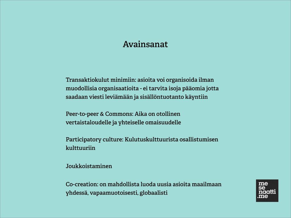 otollinen vertaistaloudelle ja yhteiselle omaisuudelle Participatory culture: Kulutuskulttuurista osallistumisen