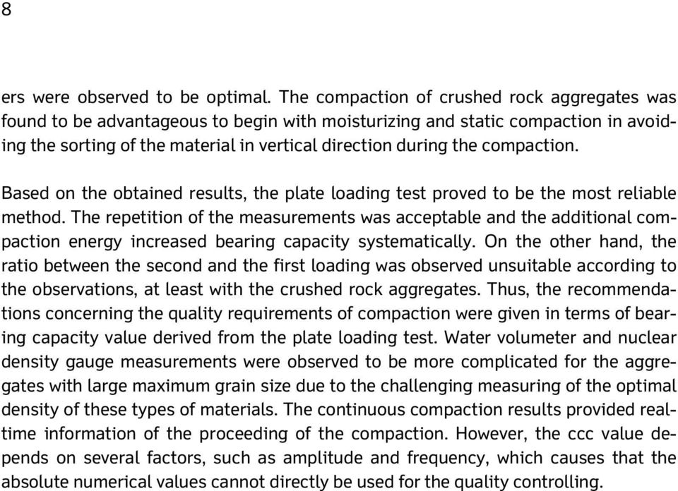 compaction. Based on the obtained results, the plate loading test proved to be the most reliable method.