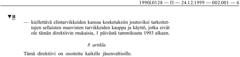 tarkoitettujen sellaisten muovisten tarvikkeiden kauppa ja käyttö, jotka