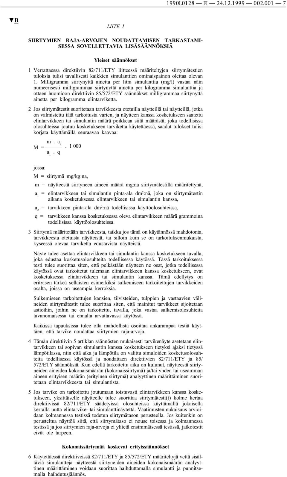 tuloksia tulisi tavallisesti kaikkien simulanttien ominaispainon olettaa olevan 1.