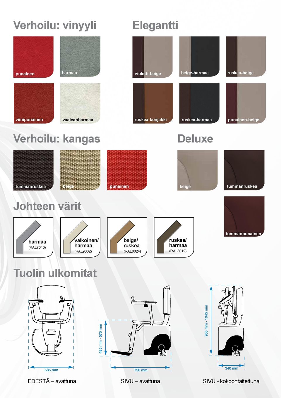 Johteen värit harmaa (RAL7046) valkoinen/ harmaa (RAL9002) beige/ ruskea (RAL8024) tummanpunainen ruskea/ harmaa