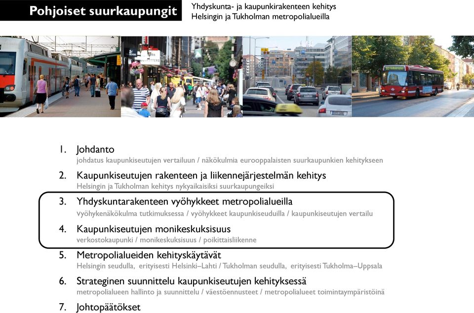 Kaupunkiseutujen rakenteen ja liikennejärjestelmän kehitys Helsingin ja Tukholman kehitys nykyaikaisiksi suurkaupungeiksi 3.