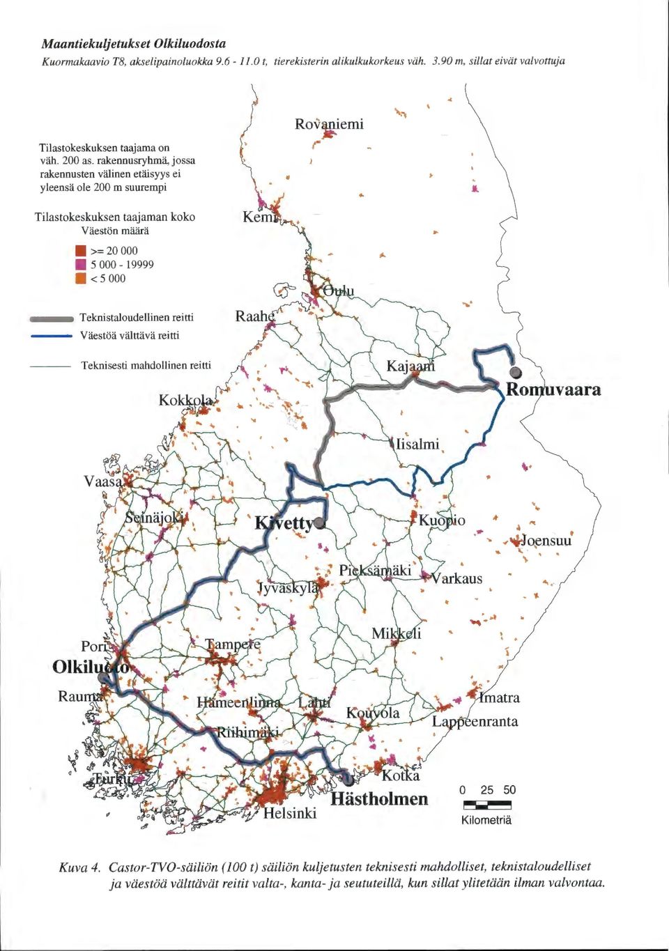 rakennusryhmä, jossa rakennusten välinen etäisyys ei yleensä ole 200 m suurempi " Tilastokeskuksen taajaman koko Väestön määrä >= 20 000 5 000-19999 < 5 000 ---