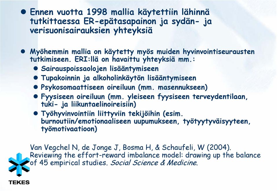 masennukseen) Fyysiseen oireiluun (mm. yleiseen fyysiseen terveydentilaan, tuki- ja liikuntaelinoireisiin) Työhyvinvointiin liittyviin tekijöihin (esim.