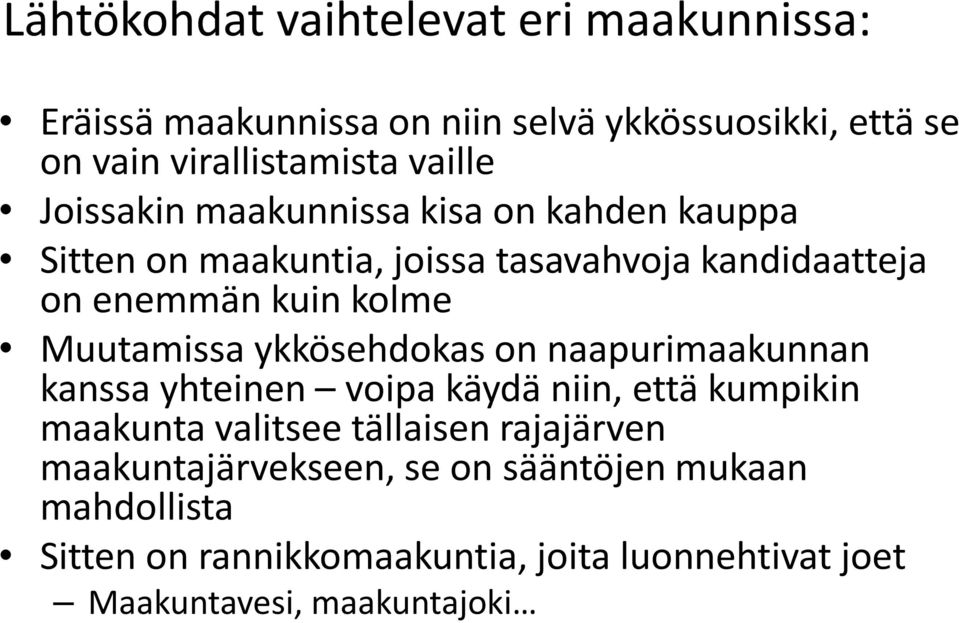 Muutamissa ykkösehdokas on naapurimaakunnan kanssa yhteinen voipa käydä niin, että kumpikin maakunta valitsee tällaisen