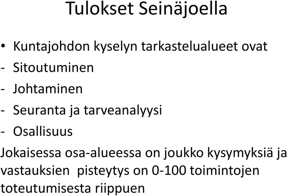 - Osallisuus Jokaisessa osa-alueessa on joukko kysymyksiä ja