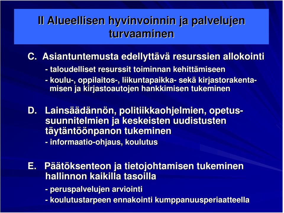 kirjastorakenta- misen ja kirjastoautojen hankkimisen tukeminen D.