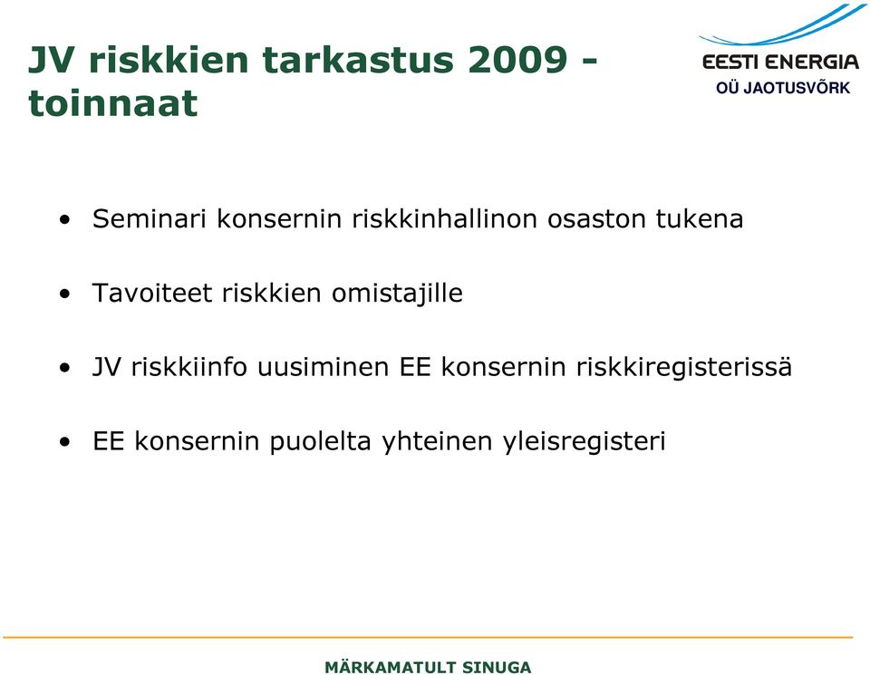 riskkien omistajille JV riskkiinfo uusiminen EE