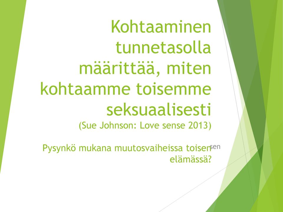 (Sue Johnson: Love sense 2013) Pysynkö