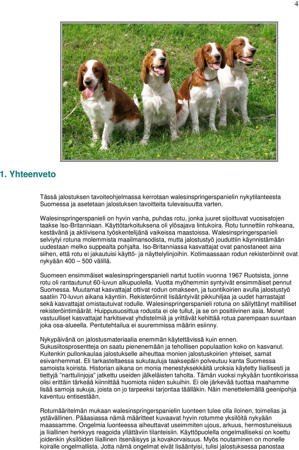 Rotu tunnettiin rohkeana, kestävänä ja aktiivisena työskentelijänä vaikeissa maastoissa.