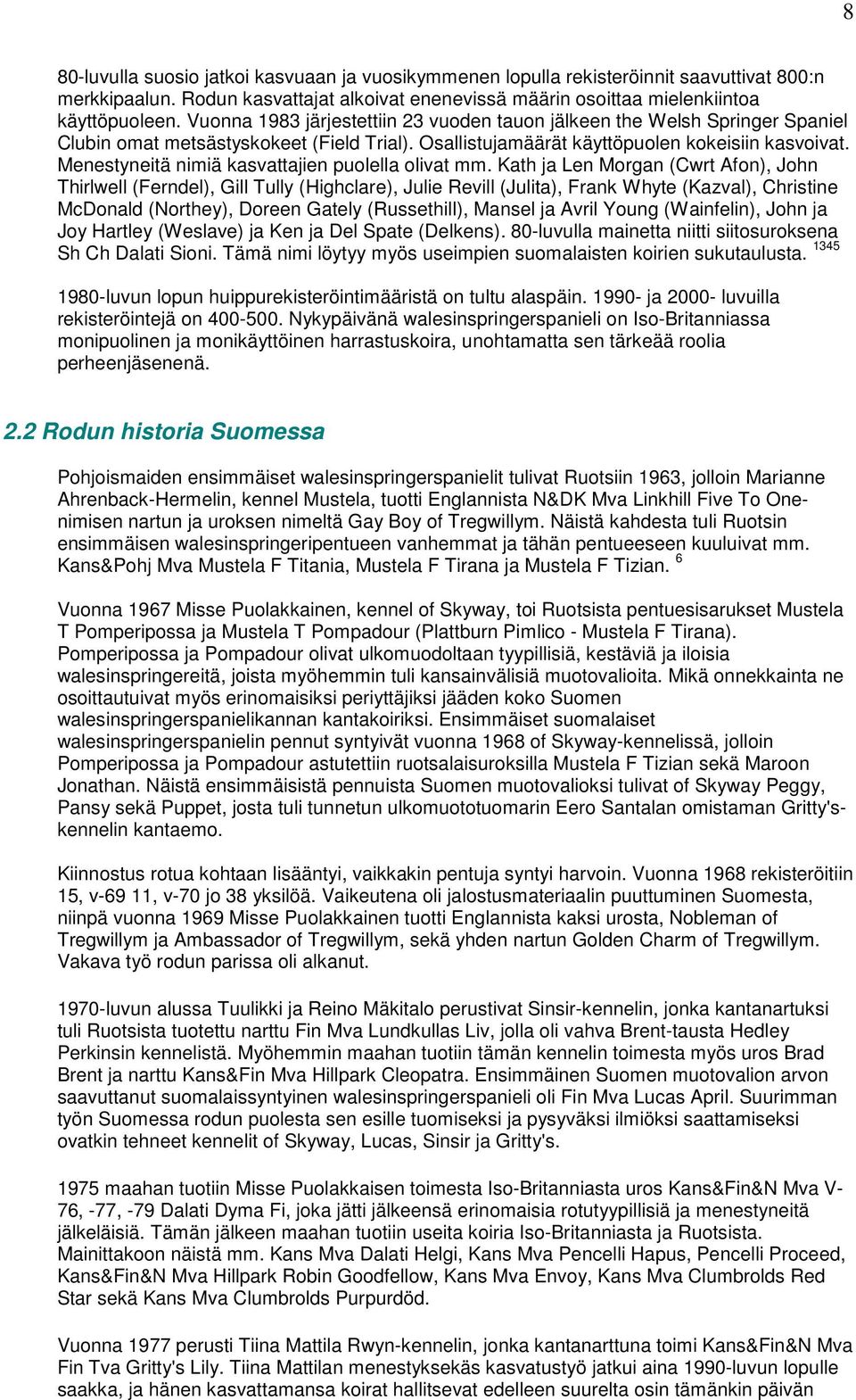 Menestyneitä nimiä kasvattajien puolella olivat mm.