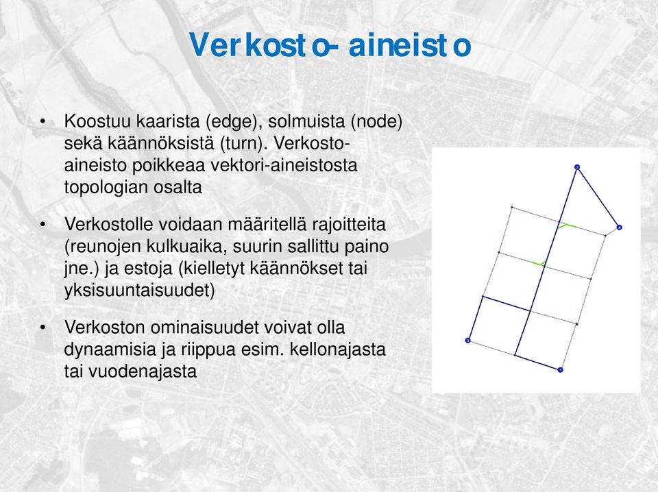 rajoitteita (reunojen kulkuaika, suurin sallittu paino jne.