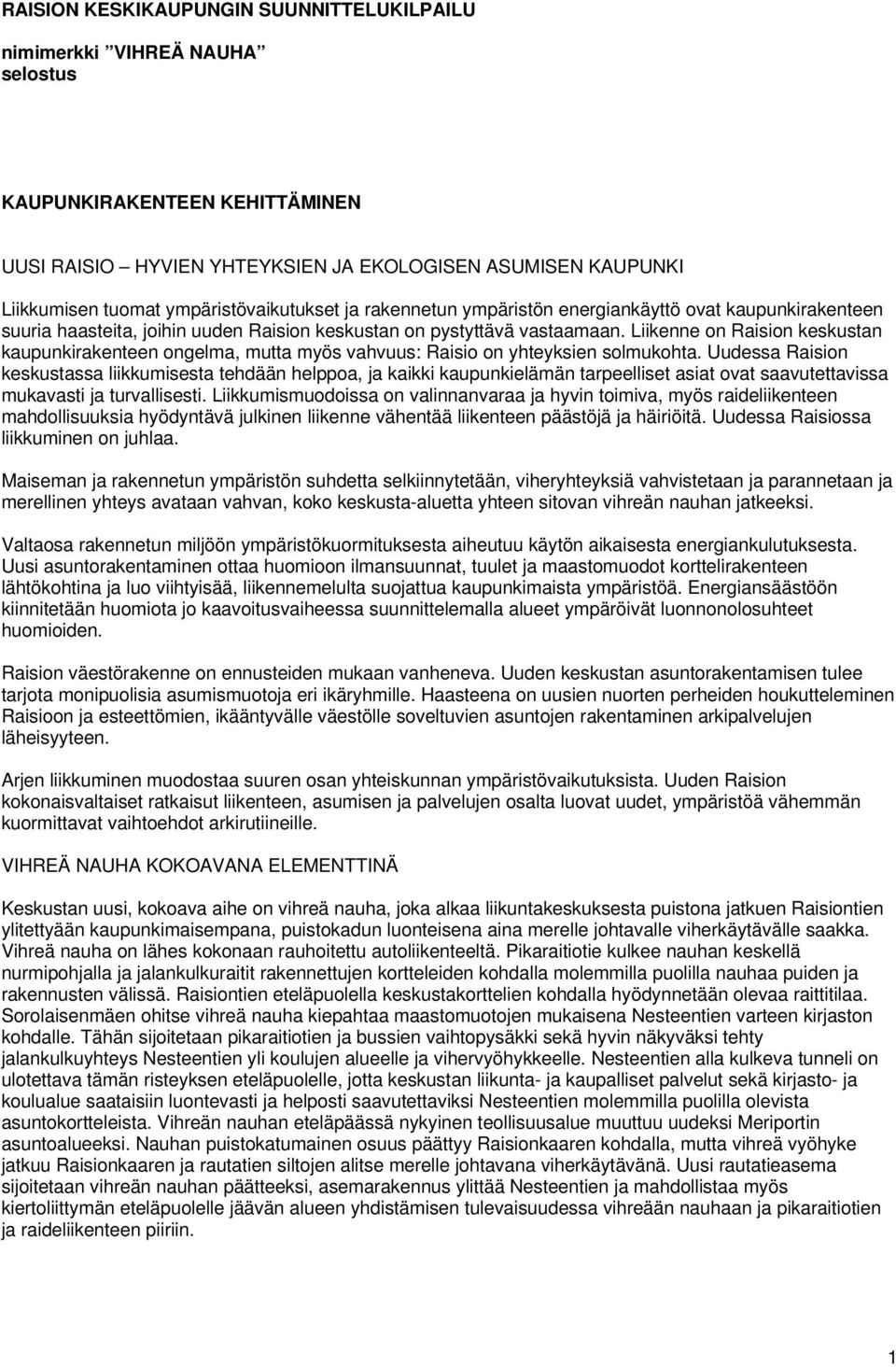 Liikenne on Raision keskustan kaupunkirakenteen ongelma, mutta myös vahvuus: Raisio on yhteyksien solmukohta.