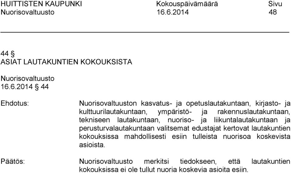 liikuntalautakuntaan ja perusturvalautakuntaan valitsemat edustajat kertovat lautakuntien kokouksissa