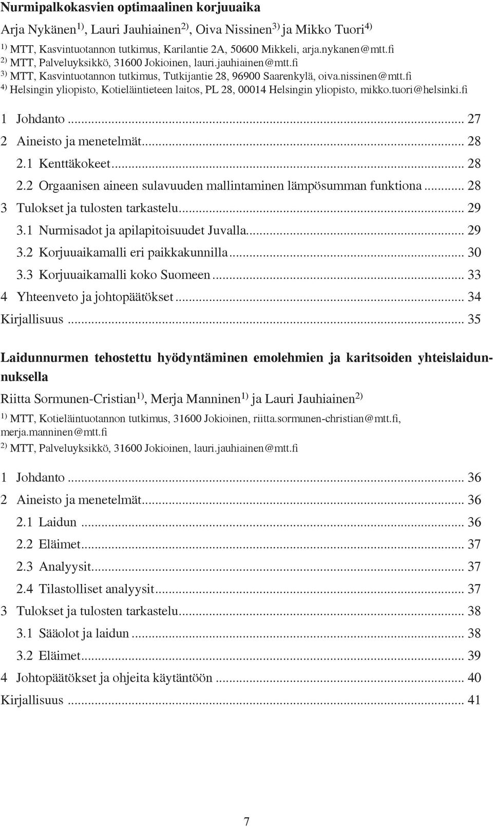 fi 4) Helsingin yliopisto, Kotieläintieteen laitos, PL 28, 00014 Helsingin yliopisto, mikko.tuori@helsinki.fi 1 Johdanto... 27 2 Aineisto ja menetelmät... 28 2.