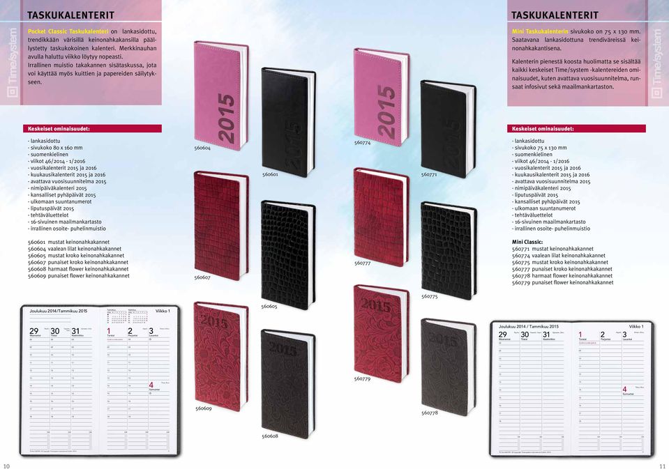 alenterin pienestä koosta holimatta se sisältää kaikki keskeiset Time/system -kalentereiden ominaisdet, kten avattava vosisnnitelma, rnsaat infosivt sekä maailmankartaston.