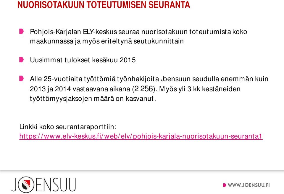 Joensuun seudulla enemmän kuin 2013 ja 2014 vastaavana aikana (2 256).