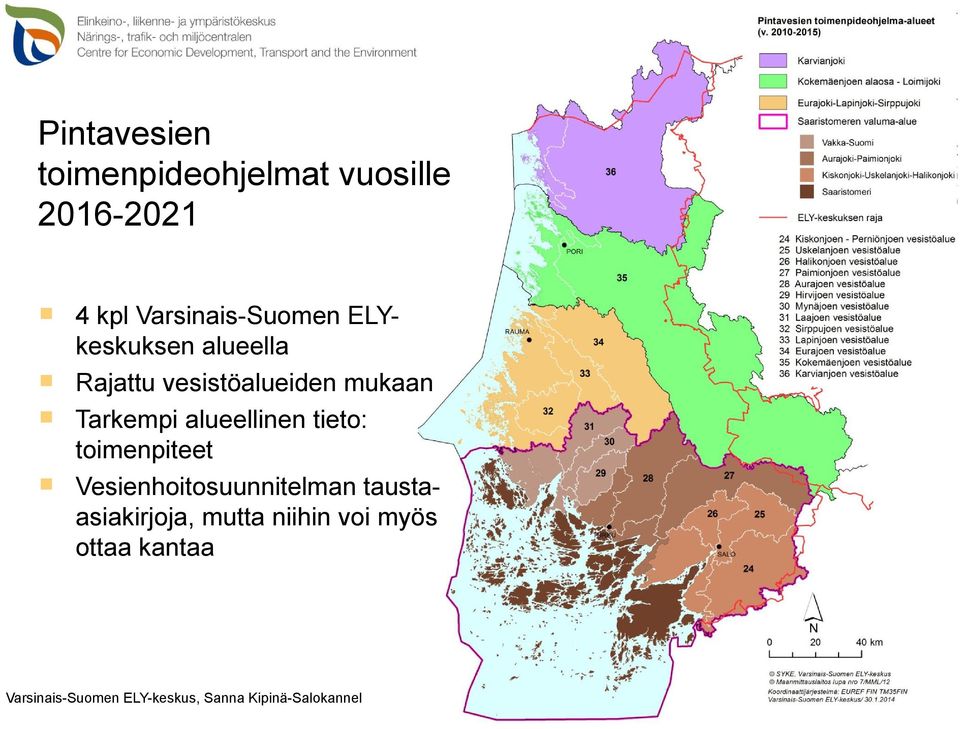 vesistöalueiden mukaan Tarkempi alueellinen tieto: