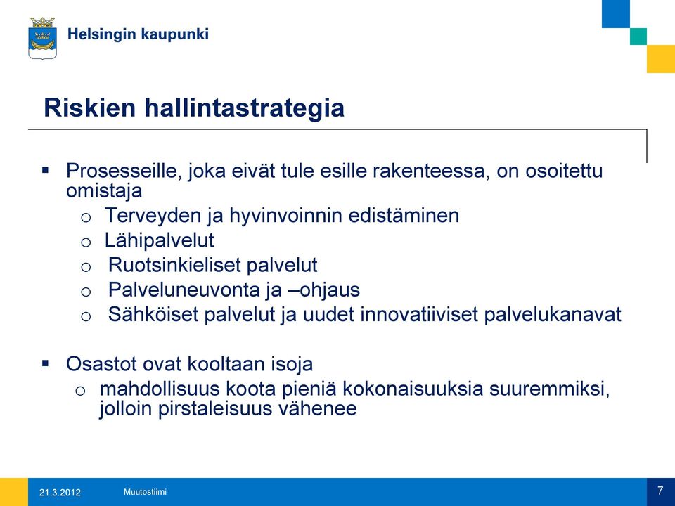 ohjaus o Sähköiset palvelut ja uudet innovatiiviset palvelukanavat Osastot ovat kooltaan isoja o