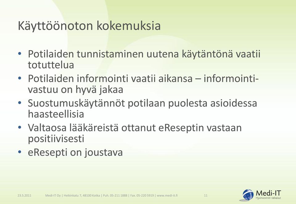 asioidessa haasteellisia Valtaosa lääkäreistä ottanut ereseptin vastaan positiivisesti eresepti on