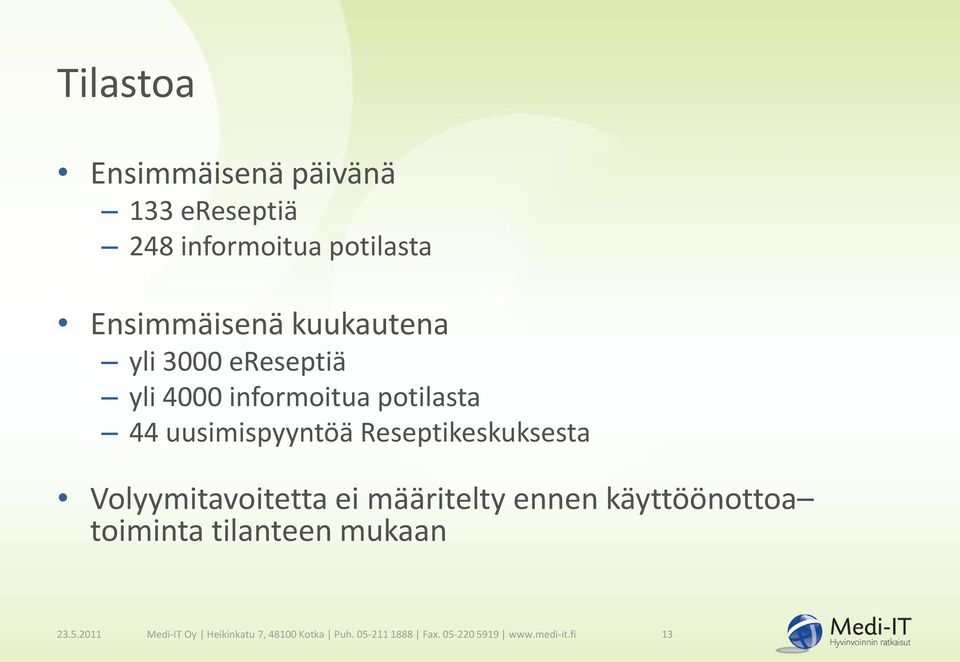 Reseptikeskuksesta Volyymitavoitetta ei määritelty ennen käyttöönottoa toiminta tilanteen