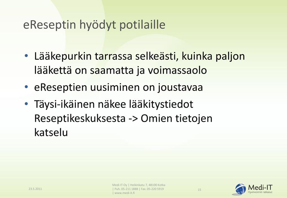 Täysi-ikäinen näkee lääkitystiedot Reseptikeskuksesta -> Omien tietojen katselu