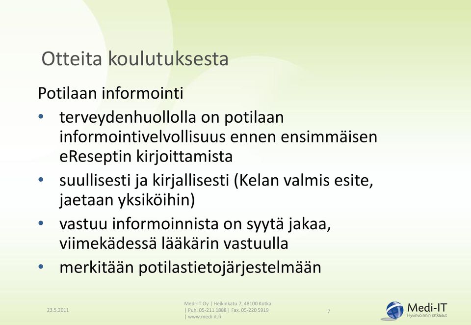 yksiköihin) vastuu informoinnista on syytä jakaa, viimekädessä lääkärin vastuulla merkitään