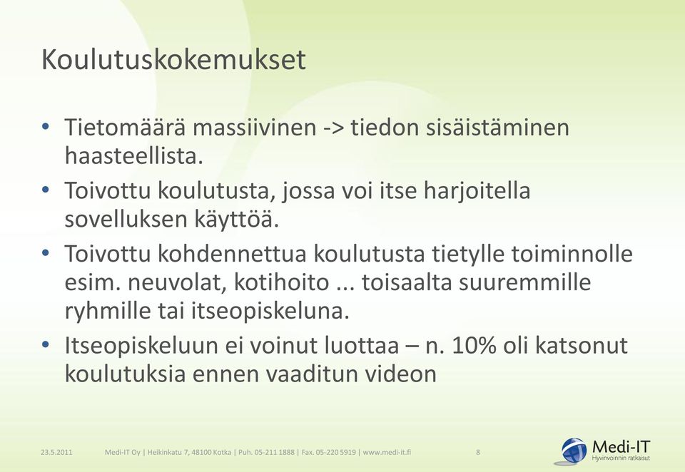 Toivottu kohdennettua koulutusta tietylle toiminnolle esim. neuvolat, kotihoito.