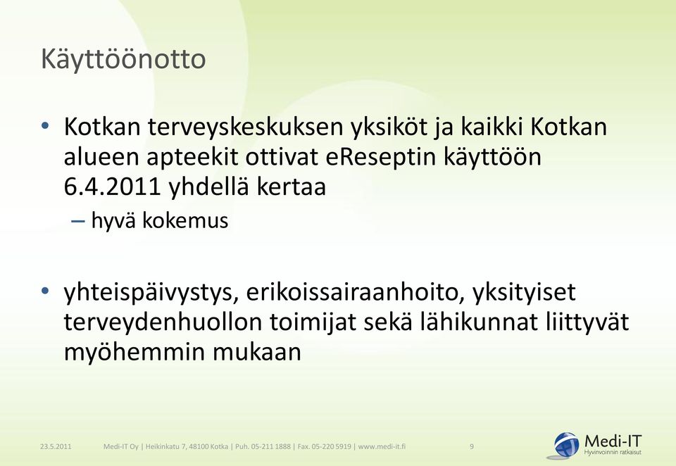 2011 yhdellä kertaa hyvä kokemus yhteispäivystys, erikoissairaanhoito, yksityiset