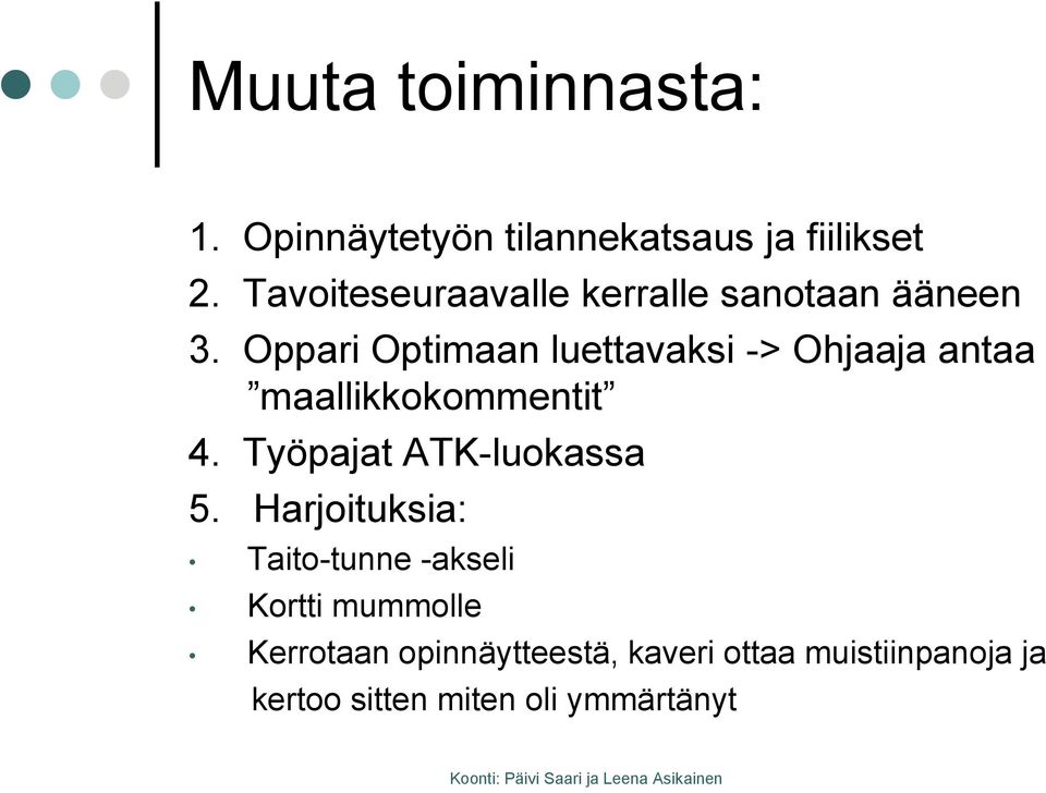 Oppari Optimaan luettavaksi -> Ohjaaja antaa maallikkokommentit 4.