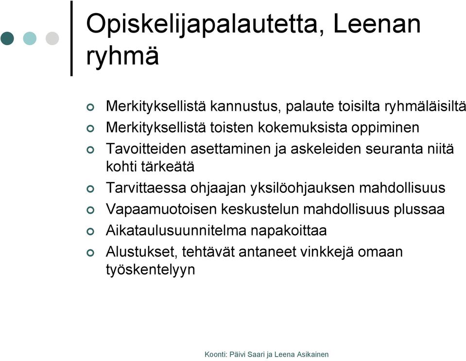 niitä kohti tärkeätä Tarvittaessa ohjaajan yksilöohjauksen mahdollisuus Vapaamuotoisen keskustelun