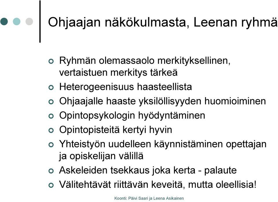 Opintopsykologin hyödyntäminen Opintopisteitä kertyi hyvin Yhteistyön uudelleen käynnistäminen