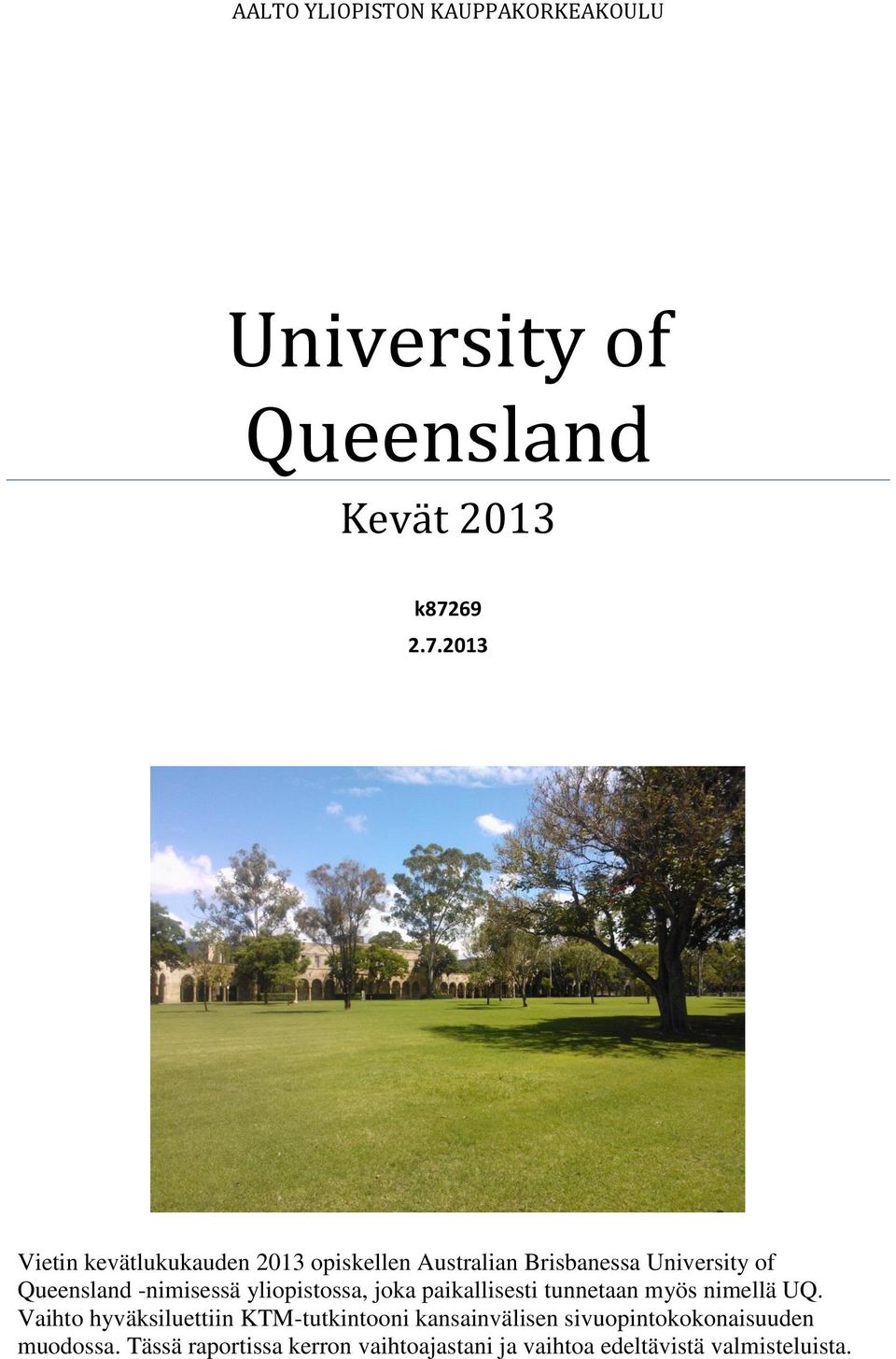 2013 Vietin kevätlukukauden 2013 opiskellen Australian Brisbanessa University of Queensland -nimisessä