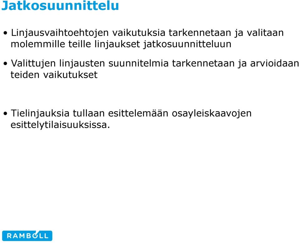 linjausten suunnitelmia tarkennetaan ja arvioidaan teiden vaikutukset