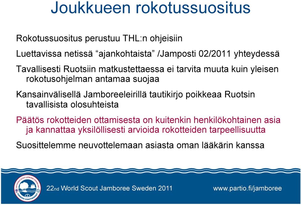 Jamboreeleirillä tautikirjo poikkeaa Ruotsin tavallisista olosuhteista Päätös rokotteiden ottamisesta on kuitenkin