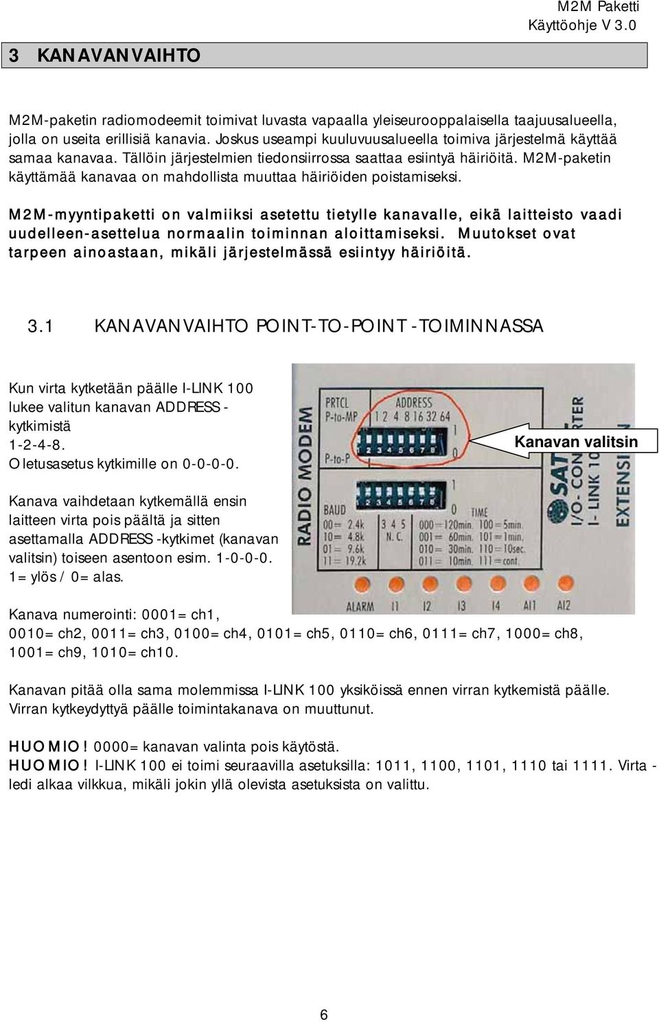 M2M-paketin käyttämää kanavaa on mahdollista muuttaa häiriöiden poistamiseksi.