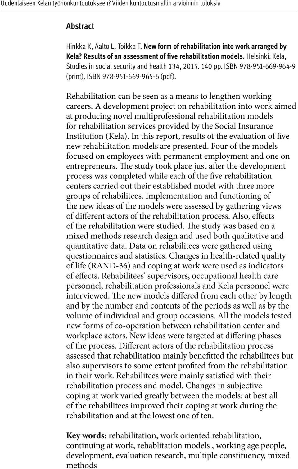 Rehabilitation can be seen as a means to lengthen working careers.