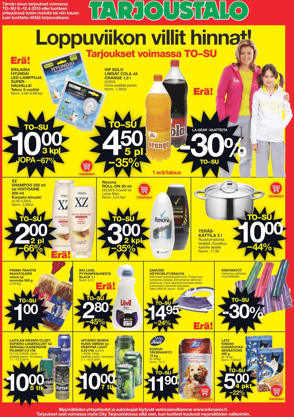 2,/pl 50 5 pl 35% Rexona ROLL-ON 50 ml (30,/l) Crystal tai Lotus Men. Norm. 2,31/kpl 1 erä/talous 33% LA GEAR -VAATTEITA -30% 2 3 2 pl 66% 35% 10 TERÄS- KATTILA 3 l Ruostumatonta terästä.