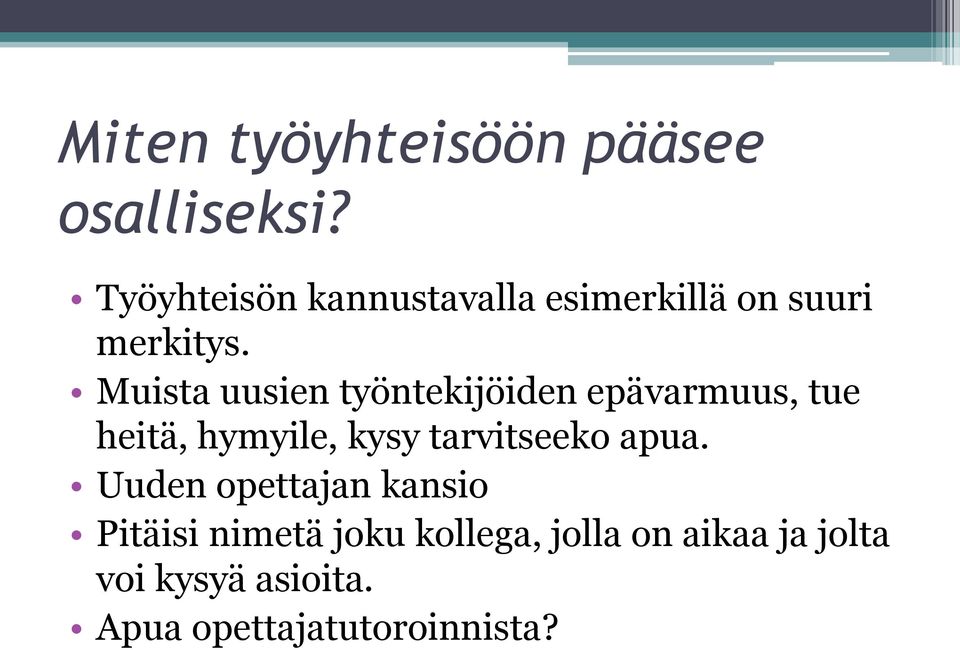 Muista uusien työntekijöiden epävarmuus, tue heitä, hymyile, kysy