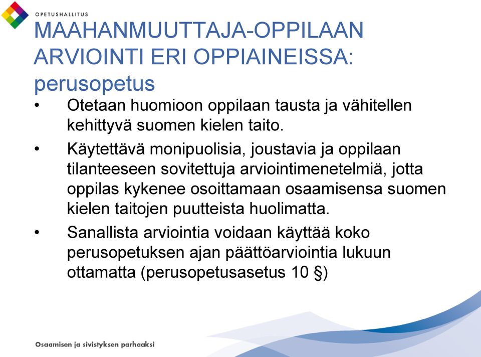 Käytettävä monipuolisia, joustavia ja oppilaan tilanteeseen sovitettuja arviointimenetelmiä, jotta oppilas